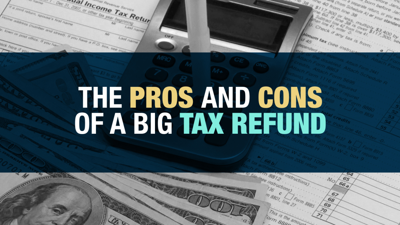 thumbnail of video - The Pros and Cons of a Big Tax Refund