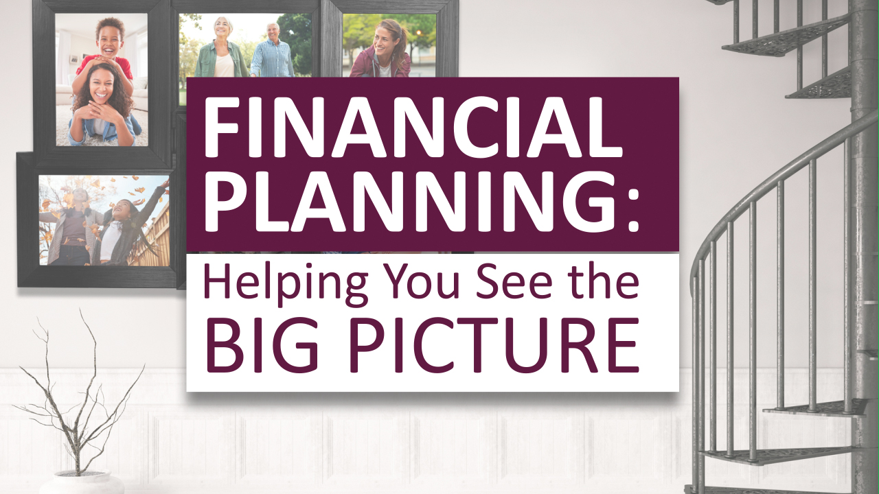 Financial Planning: Helping You See the Big Picture