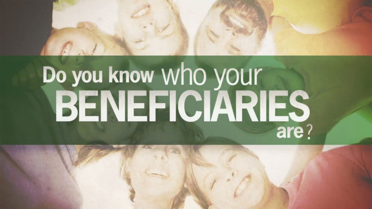Do You Know Who Your Beneficiaries Are? 