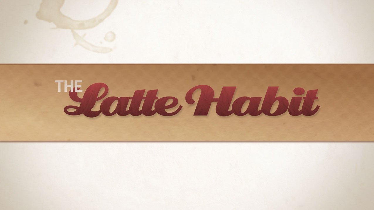 The Latte Habit