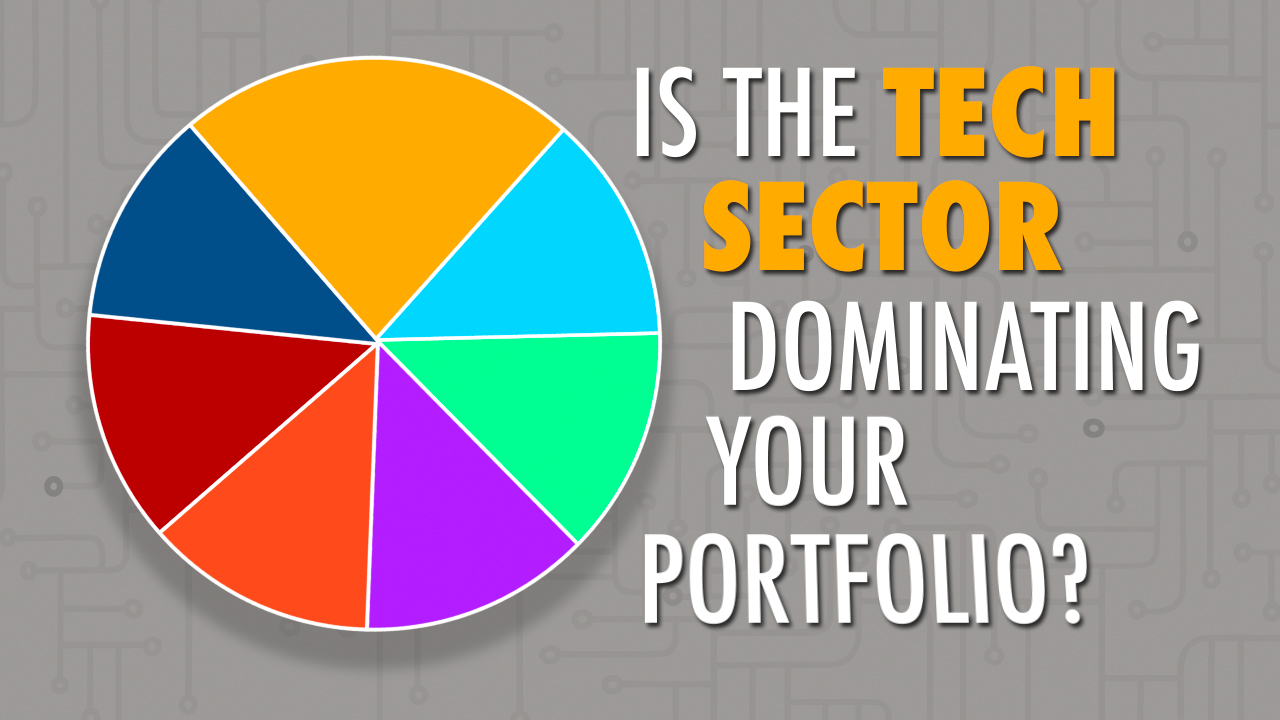 Is the Tech Sector Dominating Your Portfolio?
