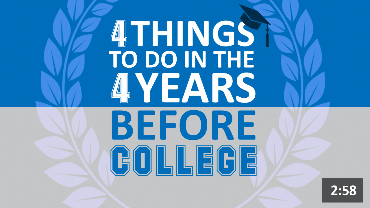 4 Things To Do in the 4 Years Before College