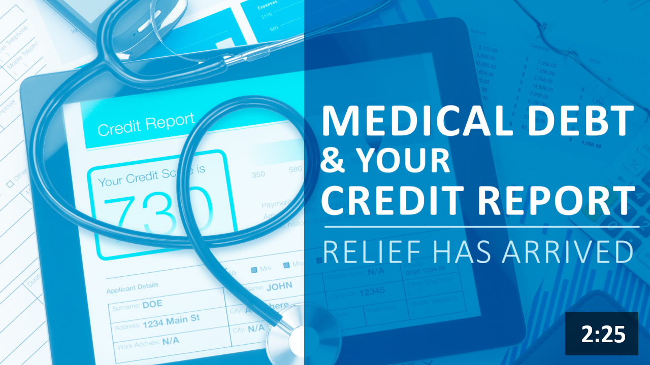 Medical Debt and Your Credit Report: Relief Has Arrived