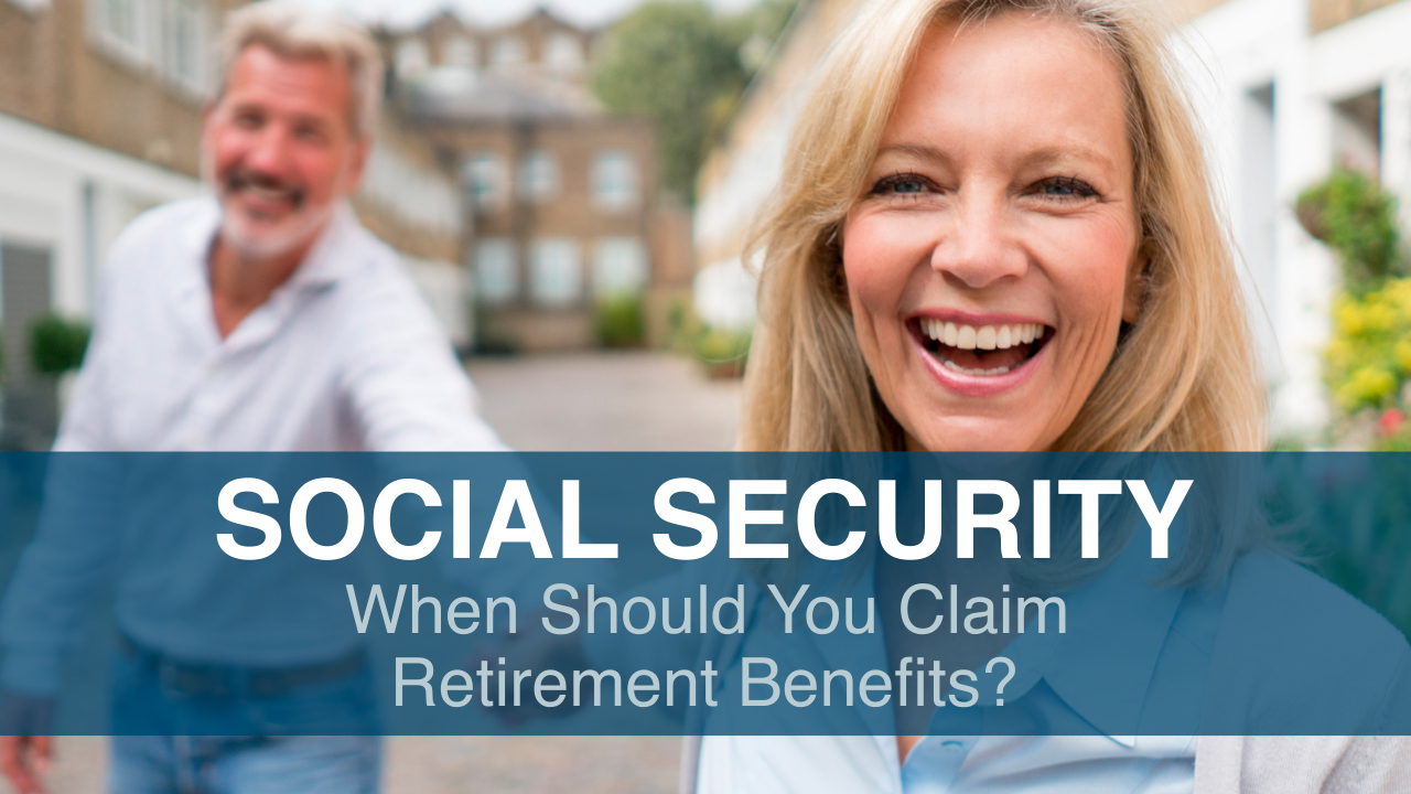 Social Security: When Should You Claim Retirement Benefits?