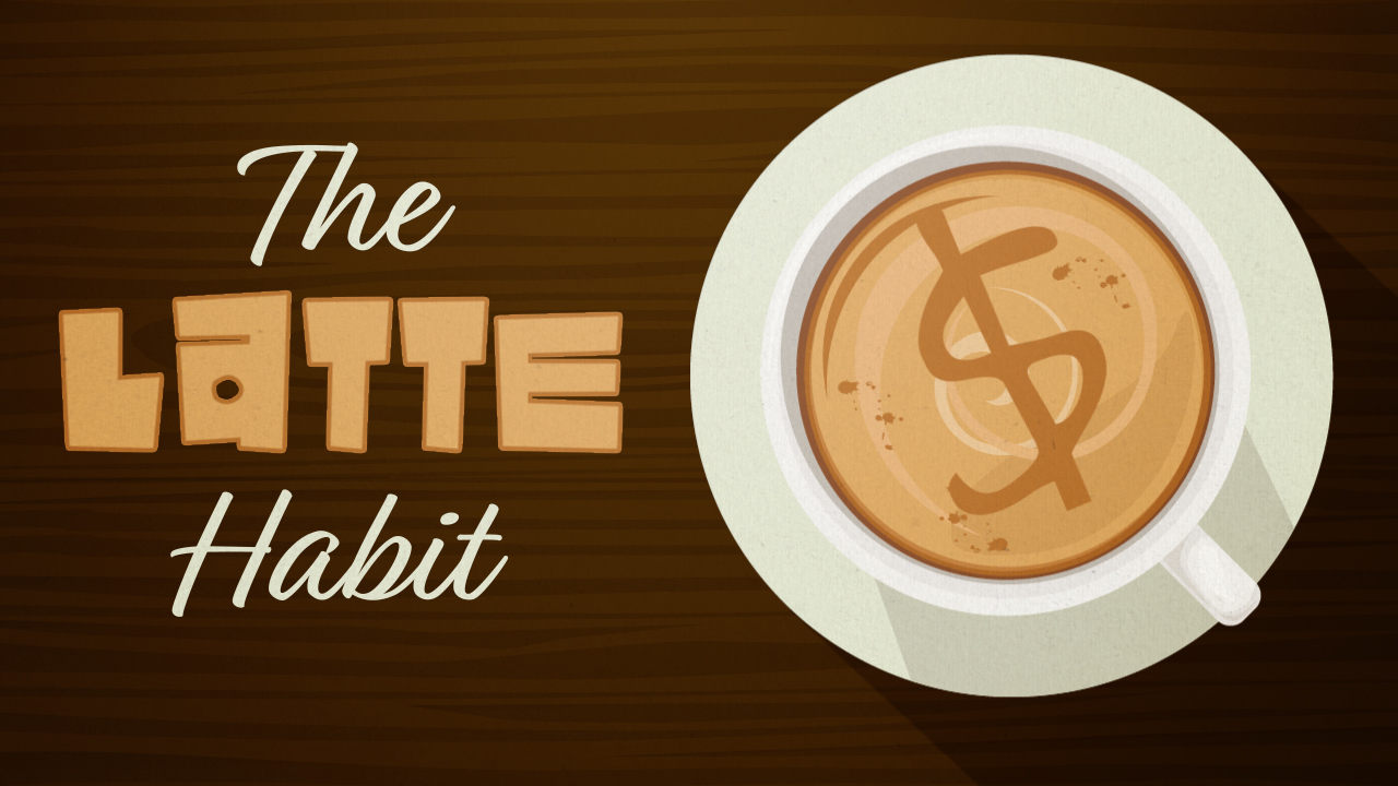 The Latte Habit